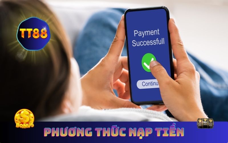 Các phương thức nạp tiền TT88 phổ biến hiện nay